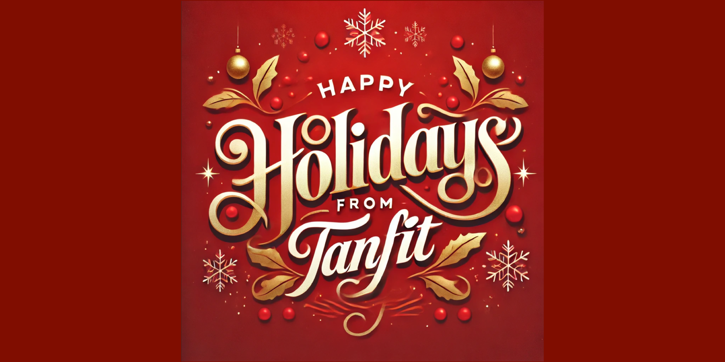 Happy Holidays from Tanfit! 🎄✨